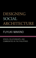 Designing Social Architecture: Spaces, Relationships, and Communities in the Philippines