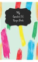 My Essential Oil Recipe Book: Record Your Favorite Aromatherapy Blends Paint Colors