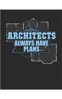 Architects Always Have Plans