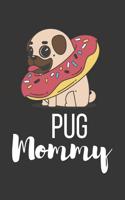 Pug Mommy: Funny Cute Pug Gifts for Her / Mom - Lined Diary / Notebook (6 X 9)