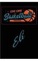 Live Love Basketball Forever Eli: Lined Journal College Ruled Notebook Composition Book Diary