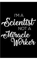 I'm a Scientist Not a Miracle Worker