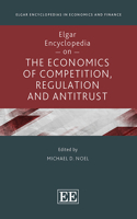 Elgar Encyclopedia on the Economics of Competition, Regulation and Antitrust