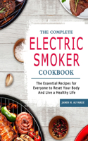 The Complete Electric Smoker Cookbook
