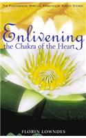 Enlivening the Chakra of the Heart: The Fundamental Spiritual Exercises of Rudolf Steiner