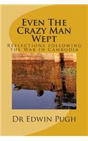 Even The Crazy Man Wept