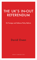The UK's In-Out Referendum: EU Foreign and Defence Policy Reform(Haus Curiosities)