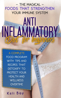 Anti- Inflammatory Diet with Tips and Recipes That Detoxify to Protect Your Health and Wellness Overtime
