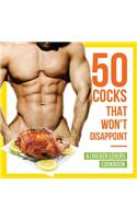 50 Cocks That Won't Disappoint - A Chicken Lovers Cookbook