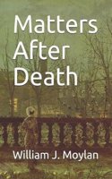 Matters After Death