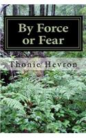 By Force or Fear