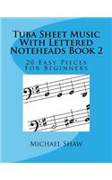 Tuba Sheet Music With Lettered Noteheads Book 2: 20 Easy Pieces For Beginners