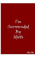 I'm Surrounded By Idiots (Red): Collectible Notebook