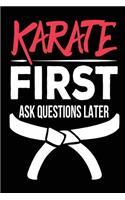 Karate First Ask Questions Later: Funny Karate Journal for Kids