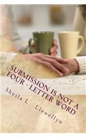 Submission is NOT a Four - letter Word