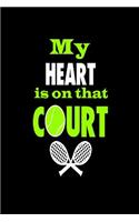 My Heart Is On That Court: Tennis Players Passion Journal Gift