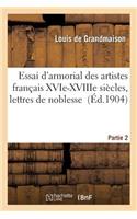 Essai d'Armorial Des Artistes Français Xvie-Xviiie Siècles, Lettres de Noblesse Partie 2: (Histoire)