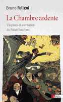 La chambre ardente. Utopistes et aventuriers au Palais Bourbon