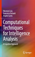 Computational Techniques for Intelligence Analysis: A Cognitive Approach