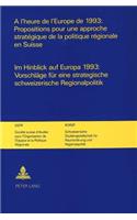 A l'heure de l'Europe de 1993: Propositions pour une approche strategique de la politique regionale en Suisse-Im Hinblick auf Europa 1993: Vorschlaege fuer eine strategische schweizerische Regionalpolitik.