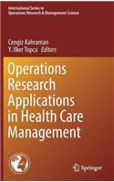 Operations Research Applications in Health Care Management