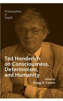 Ted Honderich on Consciousness, Determinism, and Humanity