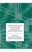 Interdisciplinary Place-Based Learning in Urban Education