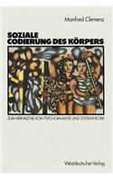 Soziale Codierung Des Körpers: Zum Verhältnis Von Psychoanalyse Und Systemtheorie. Grundlagen Einer Sozialpsychologie Familialer Interaktion