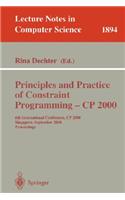 Principles and Practice of Constraint Programming - Cp 2000