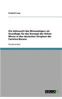 Die Sehnsucht des Minnesängers als Grundlage für das Konzept der Hohen Minne in den deutschen Strophen der Carmina Burana
