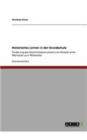 Historisches Lernen in der Grundschule: Förderung des Geschichtsbewusstseins am Beispiel einer Werkstatt zum Mittelalter(German)