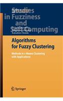 Algorithms for Fuzzy Clustering: Methods in c-Means Clustering with Applications(229 Studies in Fuzziness and Soft Computing)