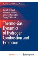 Thermo-Gas Dynamics of Hydrogen Combustion and Explosion