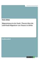 Migrantinnen in der Stadt - Thesen über die Land-Stadt-Migration von Frauen in Afrika