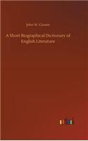 Short Biographical Dictionary of English Literature