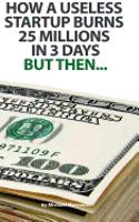 How a useless startup burns 25 millions in 3 days: but then...