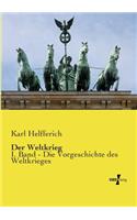 Der Weltkrieg: I. Band - Die Vorgeschichte des Weltkrieges(German)