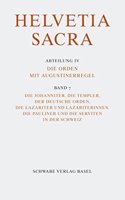 Helvetia Sacra / Die Johanniter, Die Templer, Der Deutsche Orden, Die Lazariter Und Lazariterinnen, Die Pauliner Und Die Serviten in Der Schweiz