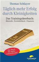 Täglich mehr Erfolg durch Kleinigkeiten: Das Trainingsleerbuch: Rhetorik . Persönlichkeit . Finanzen(German)