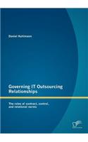 Governing IT Outsourcing Relationships