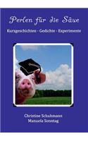 Perlen für die Säue: Kurzgeschichten - Gedichte - Experimente(German)