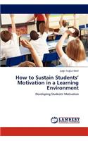 How to Sustain Students' Motivation in a Learning Environment