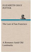 The Lure of San Francisco A Romance Amid Old Landmarks