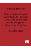 Deutsche Geschichte vom Tode Friedrichs des Großen bis zur Gründung des deutschen Bundes - Zweiter Band