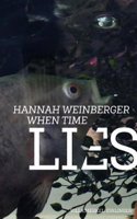 Hannah Weinberger: When Time Lies