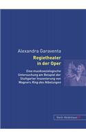 Regietheater in Der Oper: Eine Musiksoziologische Untersuchung Am Beispiel Der Stuttgarter Inszenierung Von Wagners Ring Des Nibelungen(German)