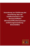Verordnung Zur Einfuhrung Der Verordnung Uber Die Schiffssicherheit in Der Binnenschifffahrt (Binnenschiffsuntersuchungs- Einfuhrungsverordnung - Bins: (German)