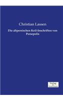 altpersischen Keil-Inschriften von Persepolis