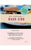 Der Nahrungs- WAHN-SINN