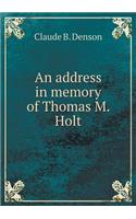 An address in memory of Thomas M. Holt